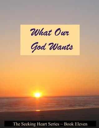 What Our God Wants