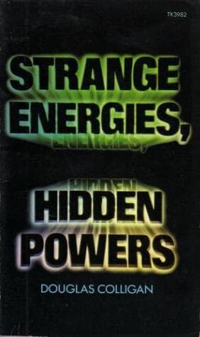 Strange Energies, Hidden Powers