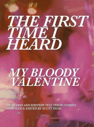 The First Time I Heard My Bloody Valentine
