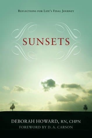 Sunsets (Foreword by D.A. Carson): Reflections for Life's Final Journey