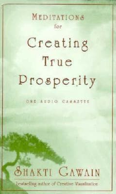 Meditations for Creating True Prosperity