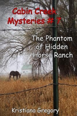 The Phantom of Hidden Horse Ranch (Cabin Creek Mysteries #7)