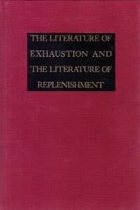 The Literature Of Exhaustion And The Literature Of Replenishment