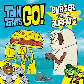 Teen Titans Go! (TM): Burger versus Burrito