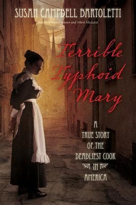 Terrible Typhoid Mary: A True Story of the Deadliest Cook in America – A YA Historical Biography of Public Health and Human Rights