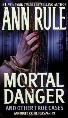 Mortal Danger and Other True Cases