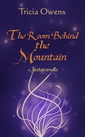 The Room Behind the Mountain (A Juxtan novella)