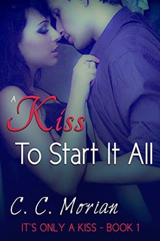 A Kiss To Start It All (It's Only A Kiss Book 1)