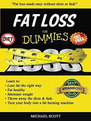 Fat Loss for Dummies: Fat loss made easy without diets or fads