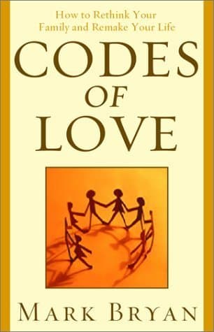 Codes of Love: How to Rethink Your Family and Remake Your Life