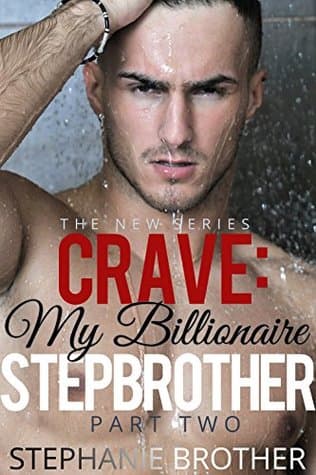 Crave: My Billionaire Stepbrother: Part Two