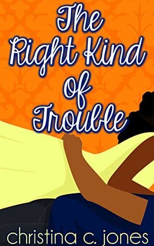 The Right Kind of Trouble