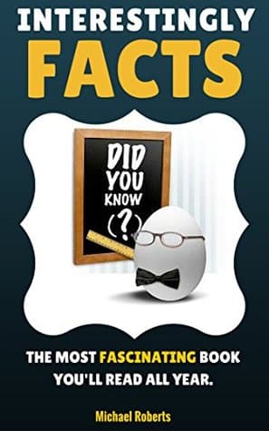 Fascinating Facts: The Most Interesting Facts Book You'll Read All Year