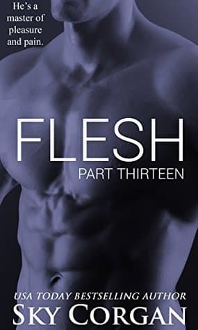 Flesh: Part Thirteen