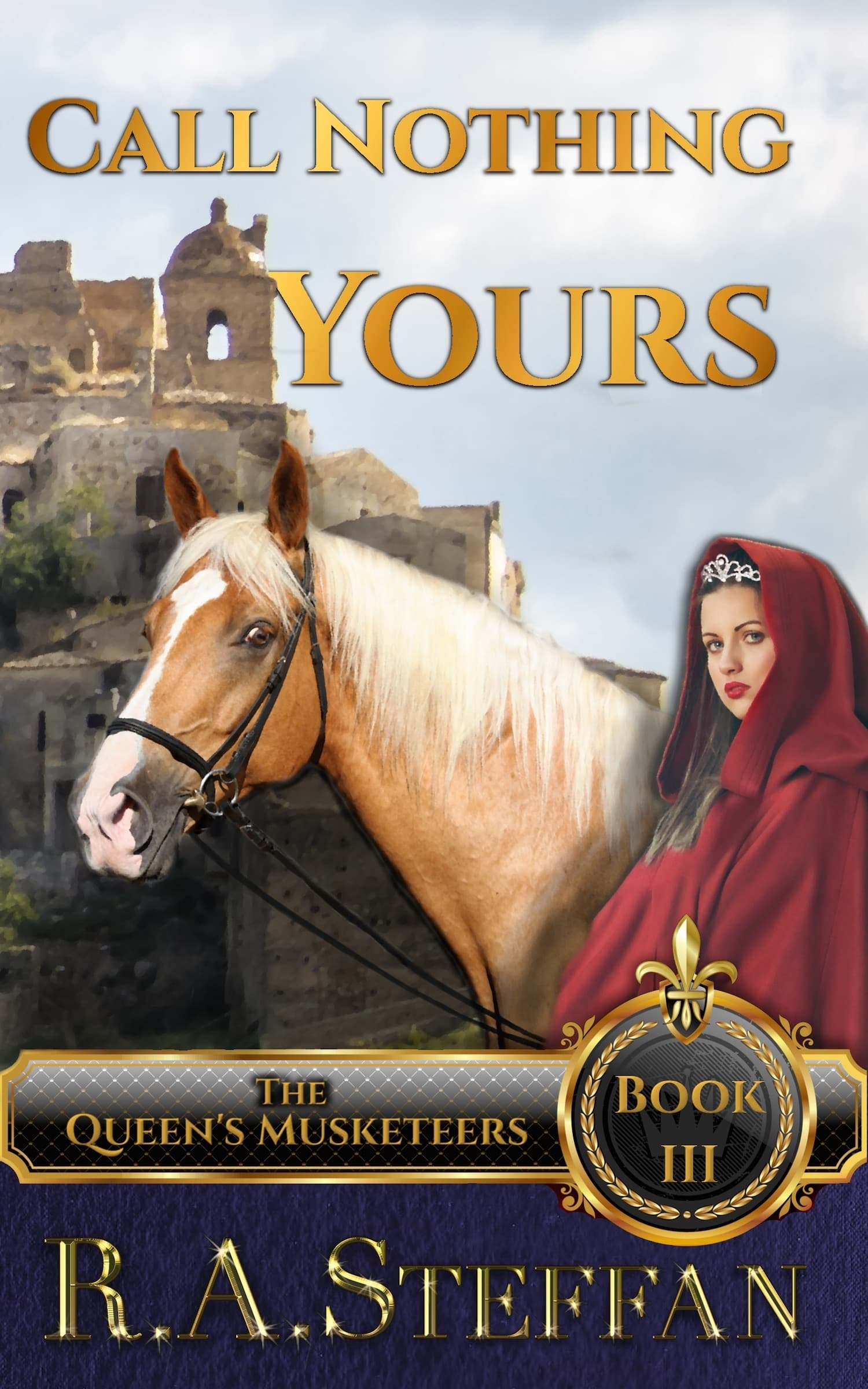 Call Nothing Yours (The Queen's Musketeers #3)