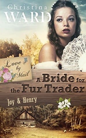 A Mail Order Bride for the Fur Trader: Joy & Henry
