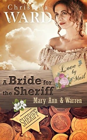 A Mail Order Bride for the Sheriff: Mary Ann & Warren (Love by Mail Book 4)