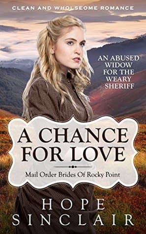 A Chance for Love: An Abused Widow for the Weary Sheriff