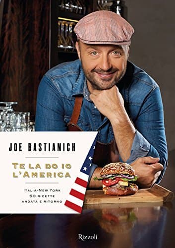 Te la do io l'America: Italia-New York 50 ricette andata e ritorno