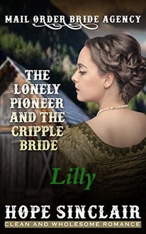 The Lonely Pioneer and the Cripple Bride: Lilly