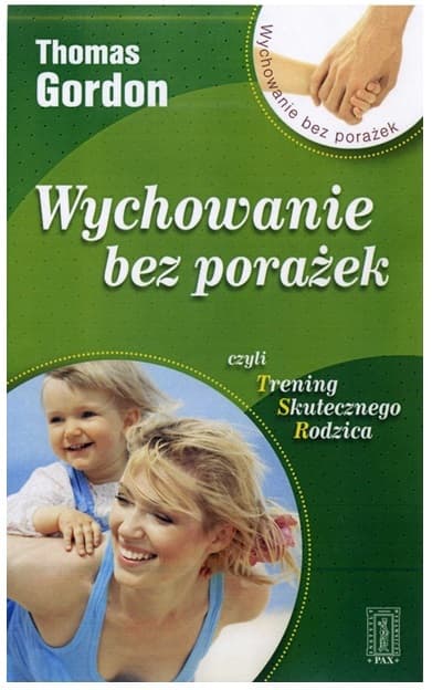 Wychowanie bez porażek czyli Trening Skutecznego Rodzica