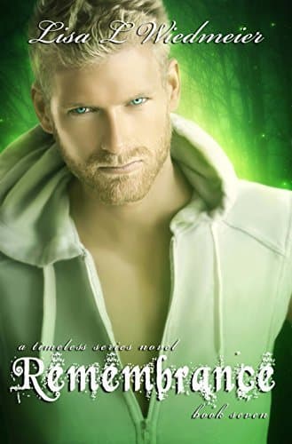 Remembrance: A Timeless Paranormal Romance (Timeless #7) (A Timeless Series Novel)