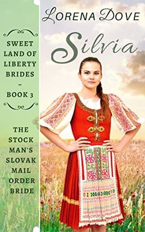 Silvia: The Stockman's Slovak Mail Order Bride (Sweet Land of Liberty Brides Book 3)