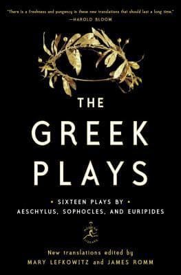 The Greek Plays: Sixteen Plays by Aeschylus, Sophocles, and Euripedes