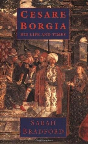 Cesare Borgia: His Life and Times