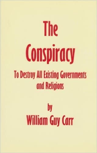 The Conspiracy: To Destroy All Existing Governments And Religions