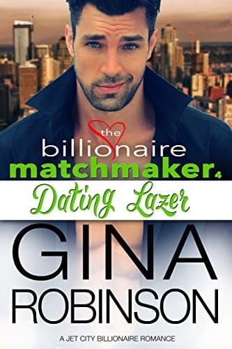Dating Lazer (Billionaire Matchmaker #4; Jet City World #17)