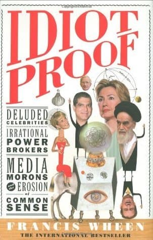 Idiot Proof: A Short History Of Modern Delusions