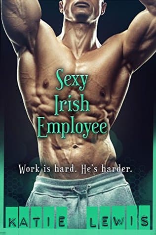 Sexy Irish Employee: Work is Hard. He's Harder.
