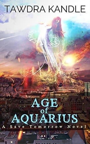 Age of Aquarius (Save Tomorrow: The Final Days Series #3)
