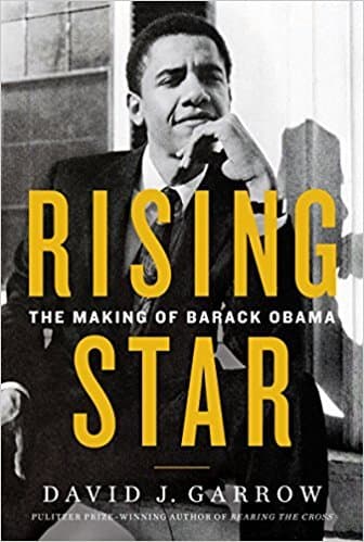 Rising Star: The Making of Barack Obama – The Definitive Biography of the Formative Years and Forces Behind the 44th President