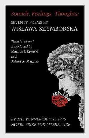 Sounds, Feelings, Thoughts: Seventy Poems by Wisława Szymborska