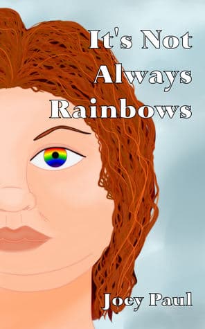 It's Not Always Rainbows