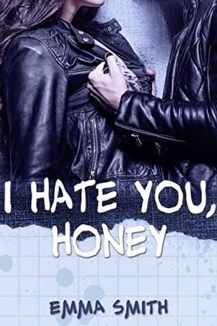 I hate you, Honey