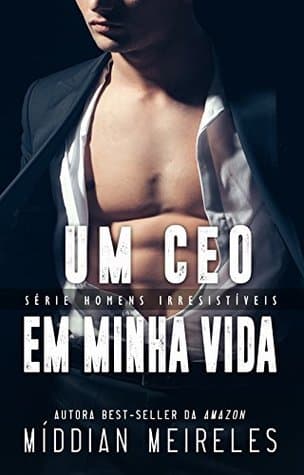 Um CEO em minha vida (Homens Irresistíveis)
