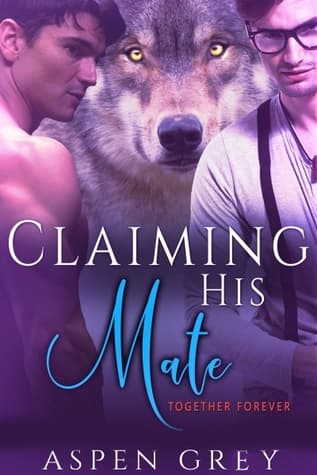 Claiming His Mate: Together Forever