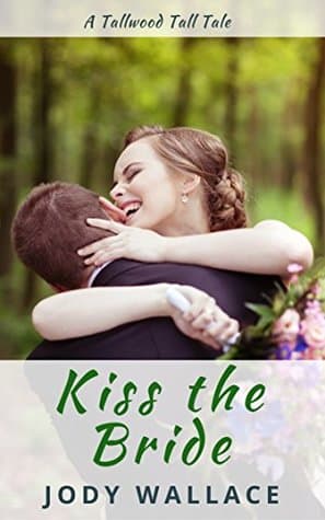 Kiss the Bride: A Wedding Breakup Best Friends to Lovers Romantic Comedy (Tallwood Tall Tales Book 3)