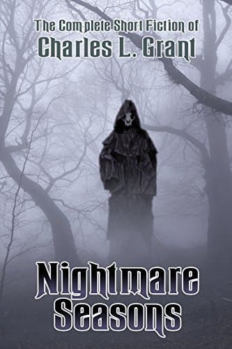 Nightmare Seasons: The Complete Short Fiction of Charles L. Grant