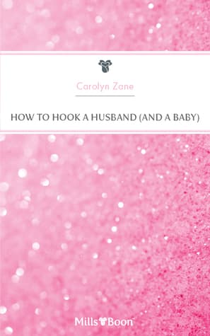 How To Hook A Husband (And A Baby) (Daddy Knows Last Book 4)