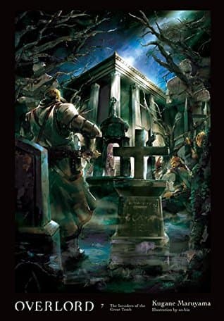 Overlord, Volume 7: The Invaders of the Great Tomb