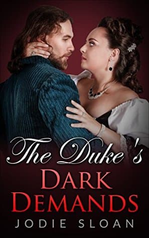 The Duke's Dark Demands (The Duke's Dark Desire Book 1)