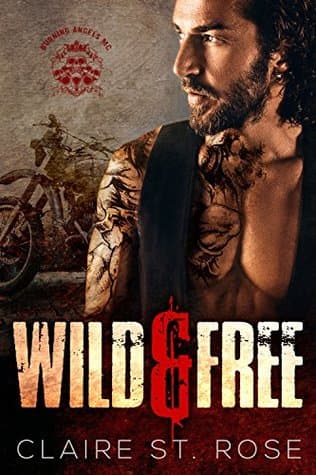 Wild & Free: A Motorcycle Club Romance (Burning Angels MC) (No Saints in Biker Hell Book 1)