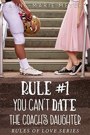 Rule #1: You Can't Date the Coach's Daughter