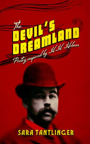 The Devil's Dreamland: Poetry Inspired by H.H. Holmes