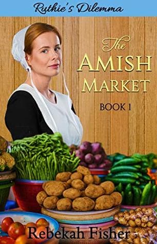 Ruthie's Dilemma (The Amish Market Book 1)