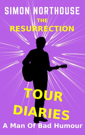 The Resurrection Tour Diaries: A Man Of Bad Humour